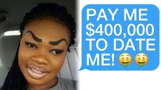 r/Choosingbeggars My Boyfriend MUST Pay Me $400,000