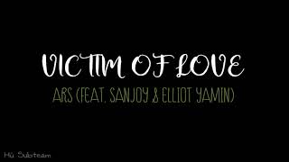 Victim Of Love (3D) - ARS ft. Sanjoy &amp; Elliot Yamin [hãy dùng tai nghe để cảm nhận được rõ hơn]