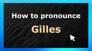 How to pronounce Gilles