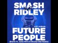 Smash feat. Ridley - Future People (AFP Anthem ...
