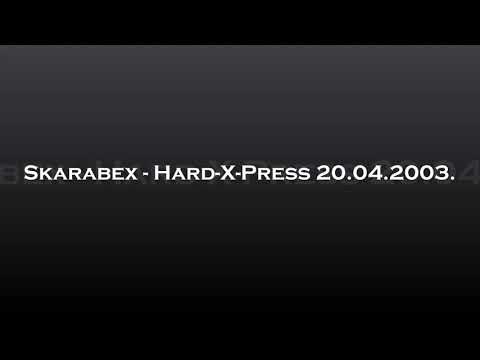Skarabex - Hard-X-Press 20.04.2003.