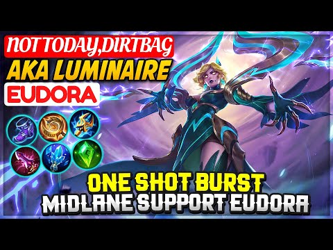 One Shot Burst, Midlane Support Eudora [ Luminaire Eudora ] Not today,dirtbag - Mobile Legends