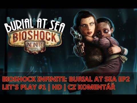 BioShock Infinite: Burial At Sea Episode 2 | Let's Play #1 | HD | CZ komentář