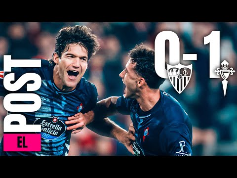EL POST DEL SEVILLA 0-1 CELTA || ¡VICTORIA Y GRAN RACHA EN LALIGA!