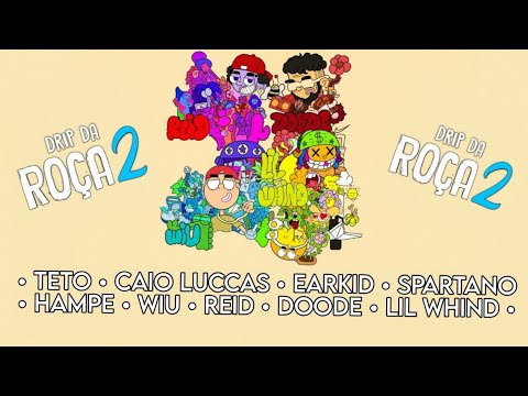DRIP DA ROÇA 2 - Teto, Caio Luccas, Earkid, Spartano, Hampe, WIU, Reid, Doode, Lil Whind