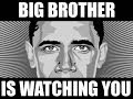 Big Brother Is Watching You 24 / 7 