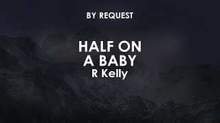 Half On a Baby | R Kelly