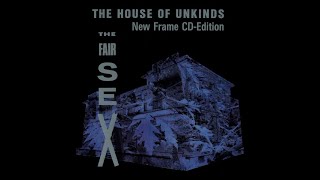 The Fair Sex – The House Of Unkinds [1989]