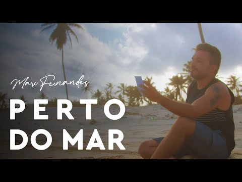 Marc Fernandes - Perto do Mar (Clipe Oficial)