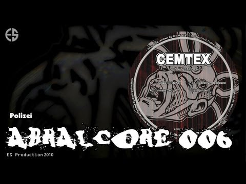 ABRALCORE 006 - Cemtex - "Polizei"