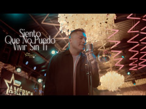 AMERICA LUZ - SIENTO QUE NO PUEDO VIVIR SIN TI (video oficial) 2025