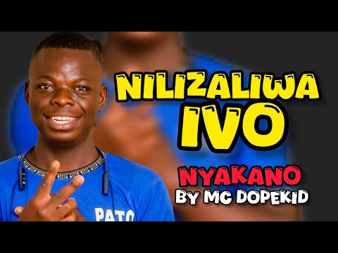 NYAKANO (Nilizaliwa ivo) BY MC DOPEKID (oficial video)