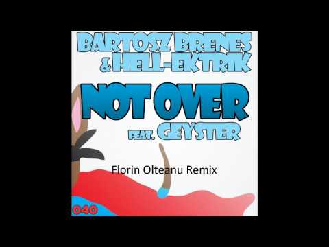Geyster, Bartosz Brenes, Hell-Ektrik - Not Over (Florin Olteanu Remix)