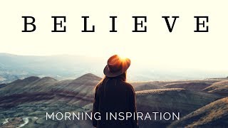 KEEP BELIEVING | God is in Control  - Morning Inspiration to Motivate Your Day