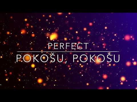 Perfect - Pokošu, pokošu