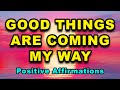 Good Things Are Coming My Way Positive Morning Affirmations Positive Thinking Affirmations