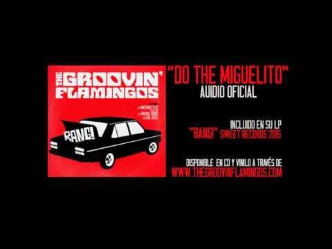 The Groovin' Flamingos - "Do The Miguelito" Audio Oficial (Lp "Bang!" 2015)