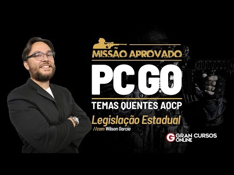 Missão Aprovado Concurso PCGO - Temas quentes AOCP - Legislação Estadual com Wilson Garcia