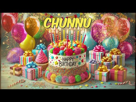 Happy Birthday CHUNNU - CHUNNU Happy Birthday Song