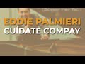 Eddie Palmieri - Cuídate Compay (Audio Oficial)