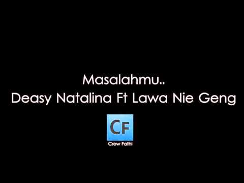 Deasy Natalina Ft Lawa Nie Geng - Masalah Mu