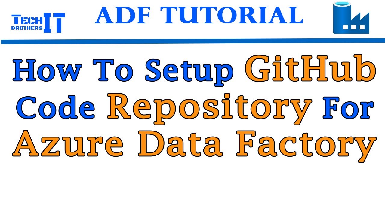 How to Setup GitHub Code Repository for Azure Data Factory - Azure Data Factory Tutorial