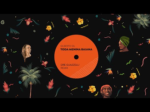 Gilberto Gil - Toda Menina Baiana (Dre Guazzelli Remix) (Lyric Video)