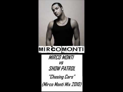 MIRCO MONTI vs SHOW PATROL - "Chasing Cars" (Mirco Monti Mix 2010)