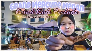 Download lagu GRAND MERCURE HOTEL MEDAN KISAH KAFE POOL SIDE | DINNER ASIK MALAM MINGGU mp3