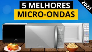 Qual o Melhor MICROONDAS de 2024 ? 5 Melhores MICROONDAS CUSTO BENEFÍCIO Para Comprar | MICROONDAS