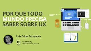 Palestra sobre User Experience "Por que todo mundo precisa saber sobre UX"