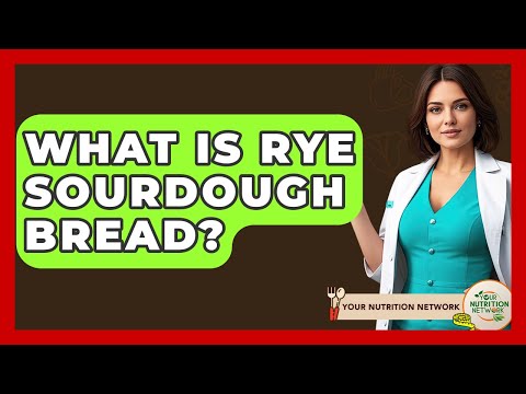 What Is Rye Sourdough Bread? - Your Nutrition Network