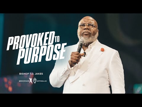 Provoked To Purpose - Bishop T.D. Jakes MOTIVATION SPEECH