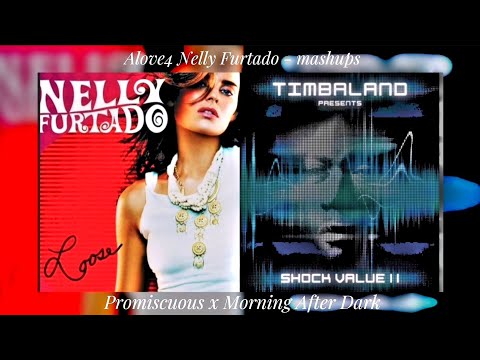 Promiscuous x Morning After Dark (Mashup) Nelly Furtado x Timbaland