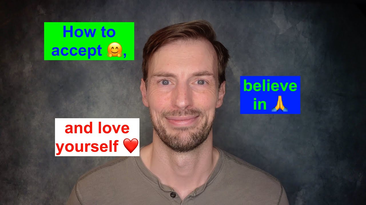 How to Accept, Believe in, and Love Yourself (and Why!)