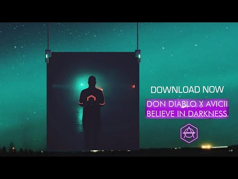 Don Diablo x Avicii - Believe In Darkness