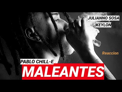 😎REACCION Y CRITICAS:TRAP😎 Pablo Chill-E (feat. Keylon & Julianno Sosa) - Maleantes