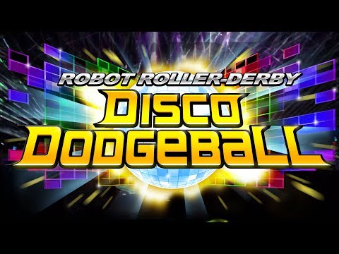 "OH BABY A TRIPLE!" - Robot Roller-Derby Disco Dodgeball w/Friends