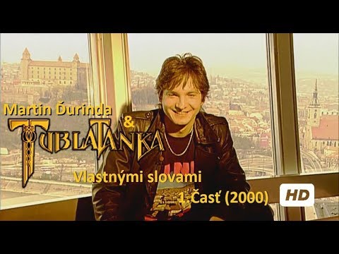 Martin Ďurinda & Tublatanka - Vlastnými slovami / 1.Časť (2000) HD