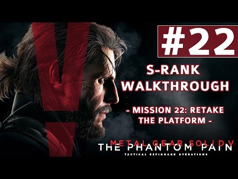 Metal Gear Solid V: The Phantom Pain - S-Rank Walkthrough - Mission 22: Retake The Platform