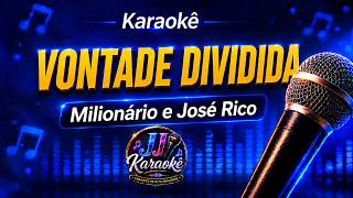 VONTADE DIVIDIDA - Milionário e José Rico - Karaokê