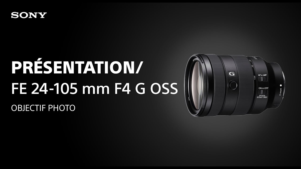 Découvrez l'objectif Sony FE 24-105 mm F4 G OSS