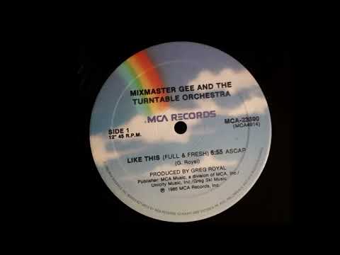 Mixmaster Gee And The Turntable Orchestra - Like This (Full And Fresh)