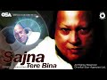 Sajna Tere Bina | Nusrat Fateh Ali Khan | complete full version | OSA Worldwide