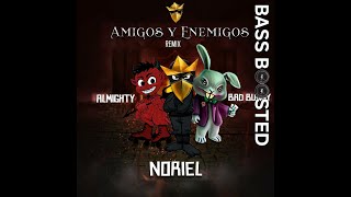 Noriel | Bad Bunny | Almighty - Amigos Y Enemigos (Bass Boosted)