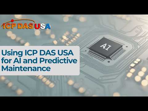 Using ICP DAS USA for AI and Predictive Maintenance