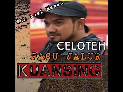 CELOTEH "ACARA PACU JALUR DI KUANSING" WAK ZOEL