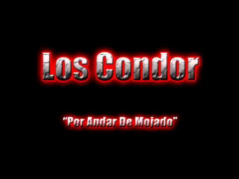 Los Condor- Por Andar De Mojado (Original)