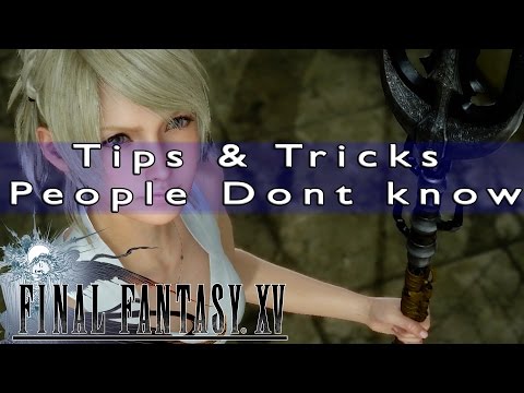 Final Fantasy XV - Top 5 Tips & Tricks People Dont Know (1080P 60FPS PS4 Pro)