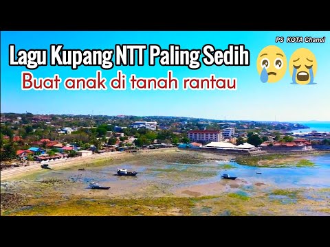 Lagu Kupang NTT Paling Sedih buat Anak di tanah rantau 😢😢😭😭😭